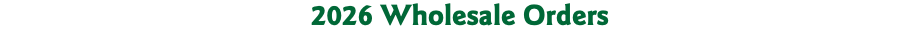 2025 Wholesale Orders